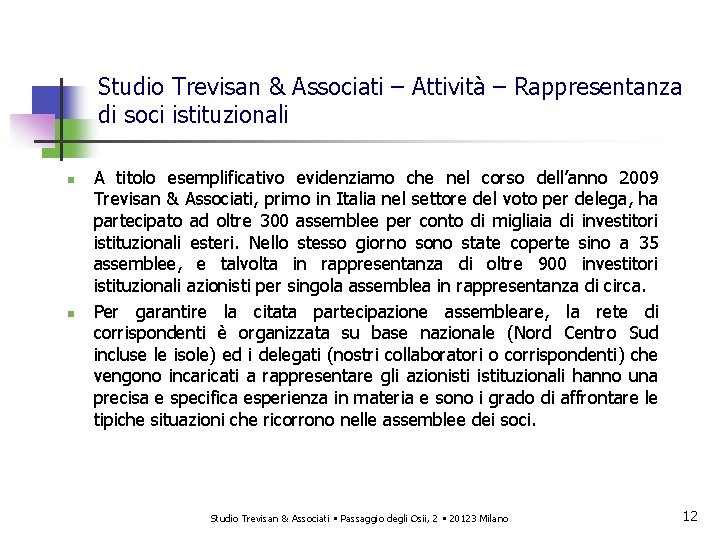Studio Trevisan & Associati – Attività – Rappresentanza di soci istituzionali n n A