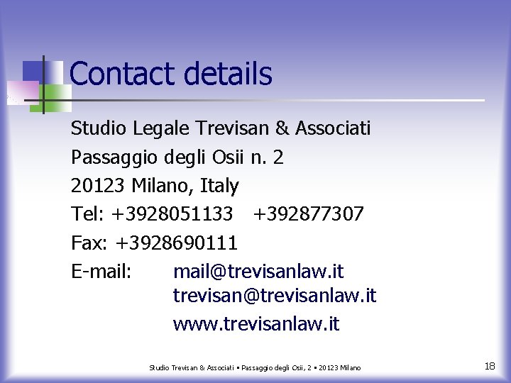 Contact details Studio Legale Trevisan & Associati Passaggio degli Osii n. 2 20123 Milano,