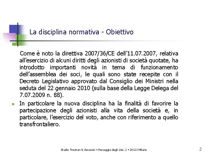 La disciplina normativa - Obiettivo n Come è noto la direttiva 2007/36/CE dell’ 11.