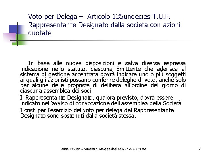 Voto per Delega – Articolo 135 undecies T. U. F. Rappresentante Designato dalla società