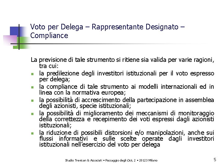 Voto per Delega – Rappresentante Designato – Compliance La previsione di tale strumento si