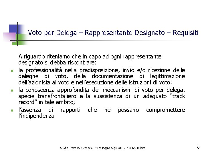 Voto per Delega – Rappresentante Designato – Requisiti n n n A riguardo riteniamo