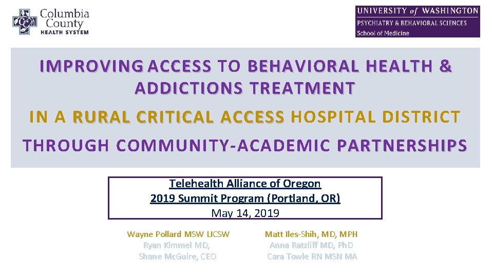  IMPROVING ACCESS TO BEHAVIORAL HEALTH & ACCESS ADDICTIONS TREATMENT IN A RURAL CRITICAL