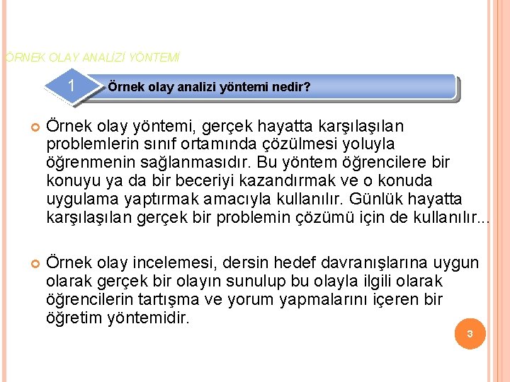 ÖRNEK OLAY ANALİZİ YÖNTEMİ 1 Örnek olay analizi yöntemi nedir? Örnek olay yöntemi, gerçek