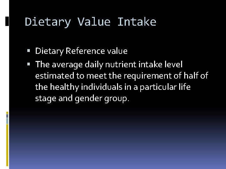 Dietary Value Intake Dietary Reference value The average daily nutrient intake level estimated to