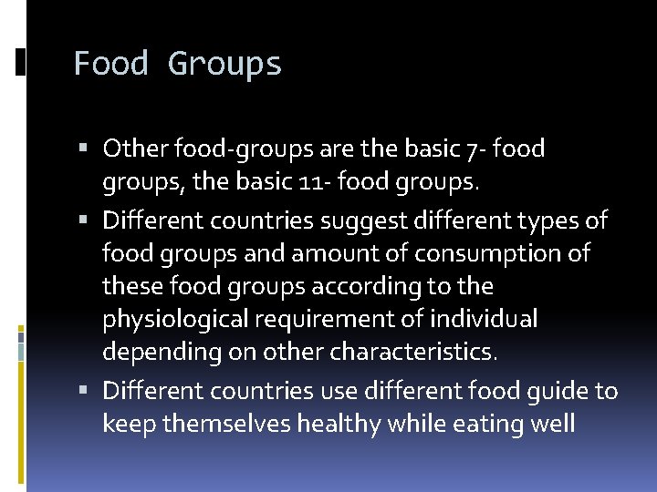 Food Groups Other food-groups are the basic 7 - food groups, the basic 11