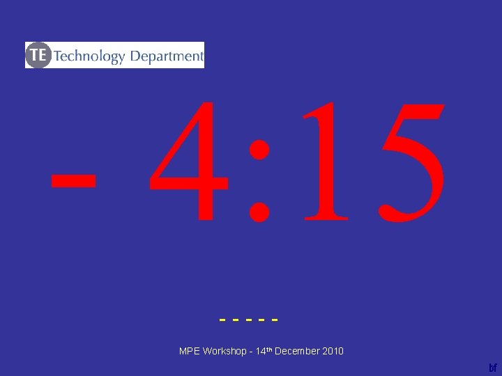 - 4: 15 ----bf MPE Workshop - 14 th December 2010 