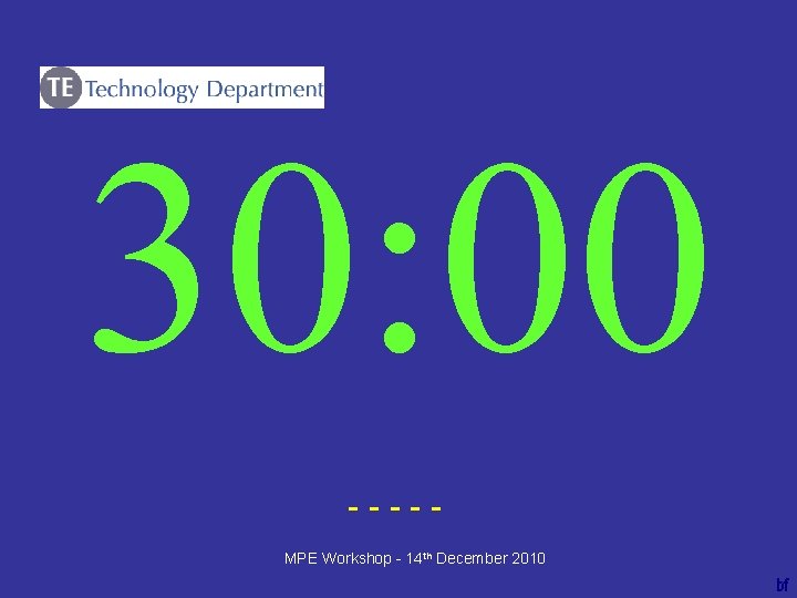 30: 00 ----bf MPE Workshop - 14 th December 2010 