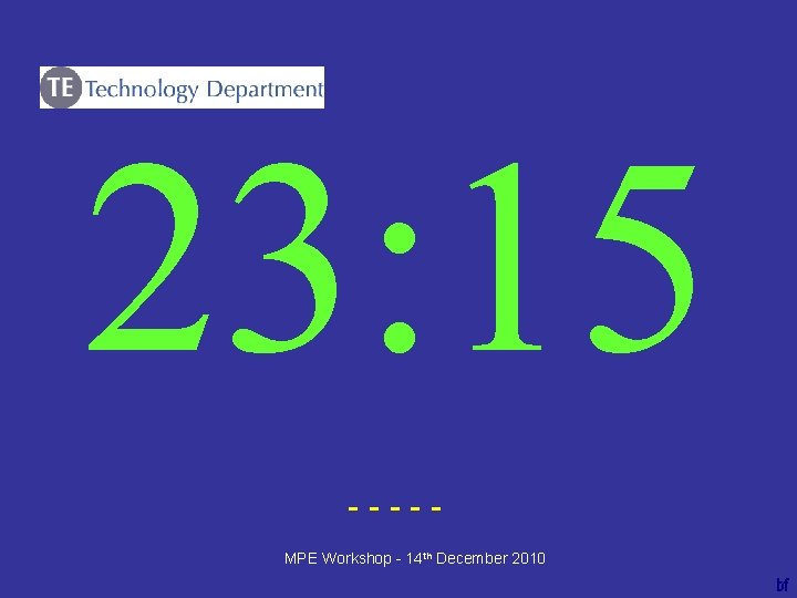 23: 15 ----bf MPE Workshop - 14 th December 2010 