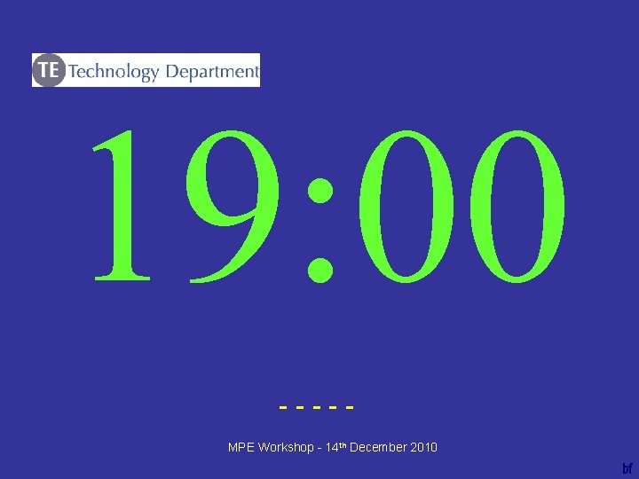 19: 00 ----bf MPE Workshop - 14 th December 2010 
