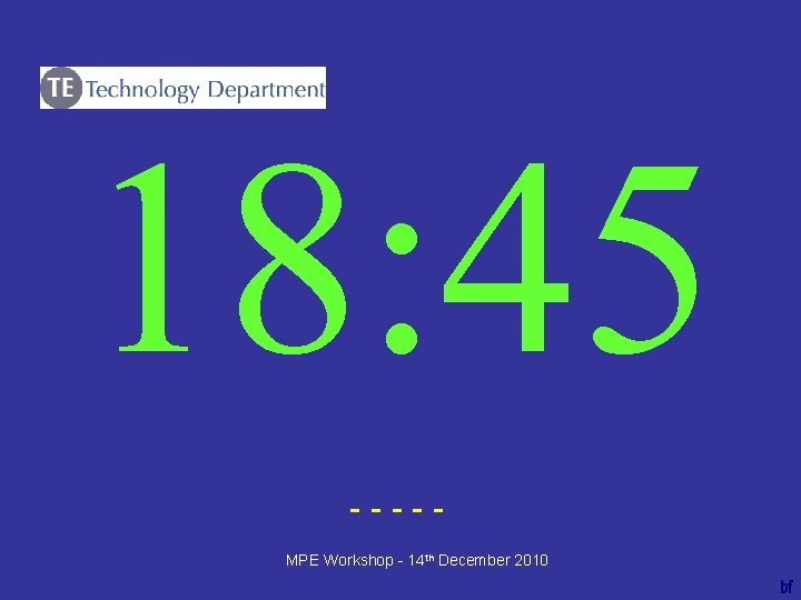 18: 45 ----bf MPE Workshop - 14 th December 2010 