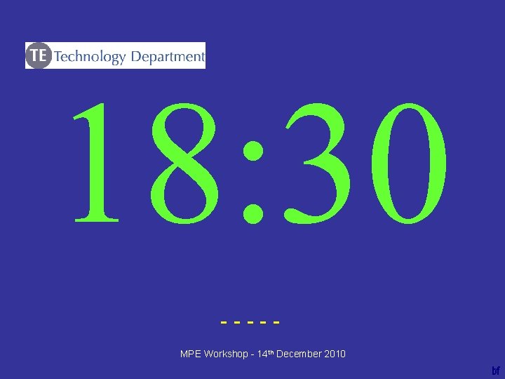 18: 30 ----bf MPE Workshop - 14 th December 2010 