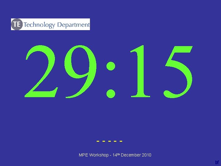 29: 15 ----bf MPE Workshop - 14 th December 2010 