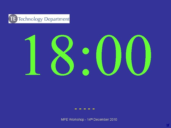 18: 00 ----bf MPE Workshop - 14 th December 2010 