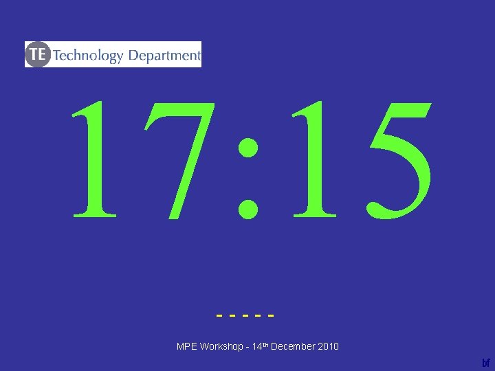 17: 15 ----bf MPE Workshop - 14 th December 2010 