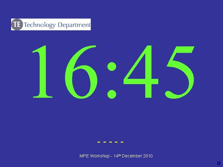 16: 45 ----bf MPE Workshop - 14 th December 2010 