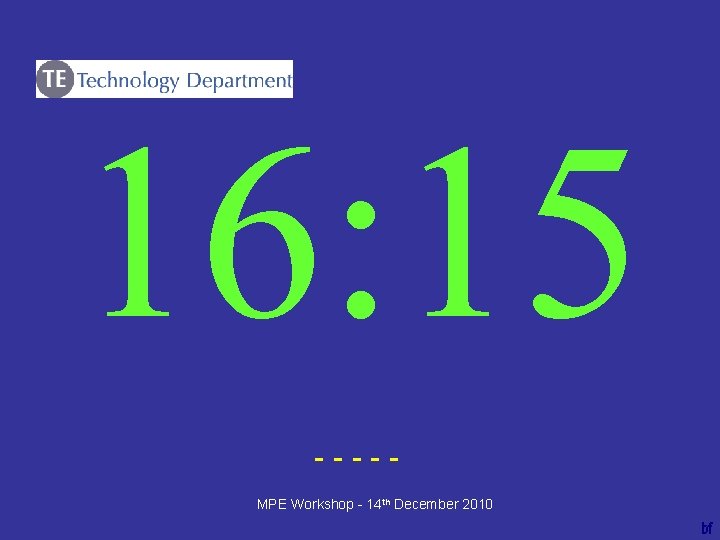 16: 15 ----bf MPE Workshop - 14 th December 2010 