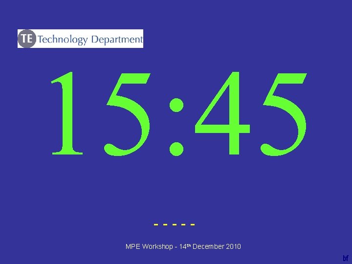 15: 45 ----bf MPE Workshop - 14 th December 2010 