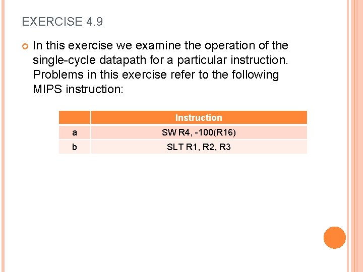 EXERCISE 4. 9 In this exercise we examine the operation of the single-cycle datapath