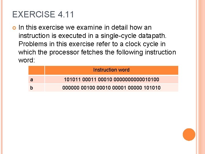 EXERCISE 4. 11 In this exercise we examine in detail how an instruction is