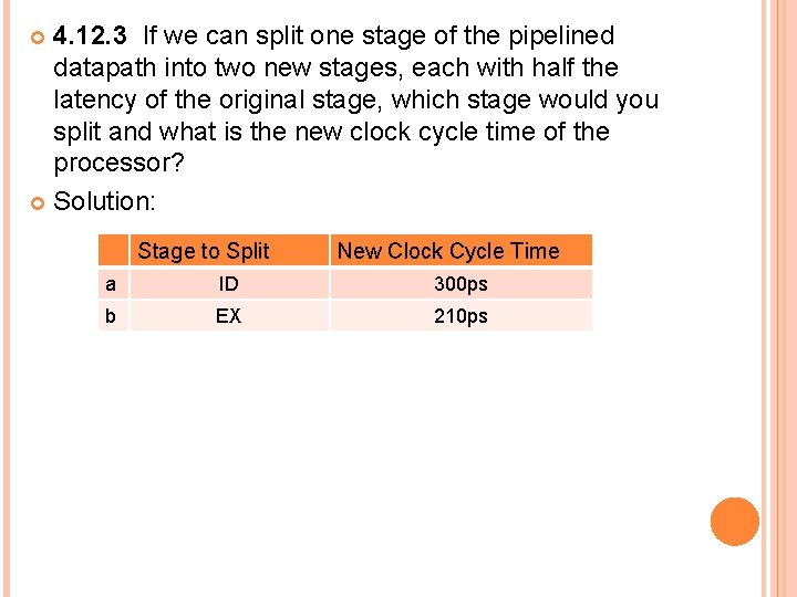 4. 12. 3 If we can split one stage of the pipelined datapath into