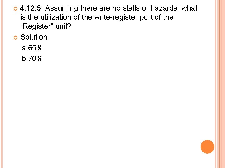 4. 12. 5 Assuming there are no stalls or hazards, what is the utilization