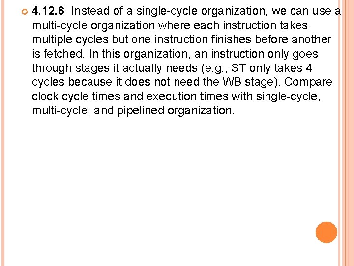  4. 12. 6 Instead of a single-cycle organization, we can use a multi-cycle