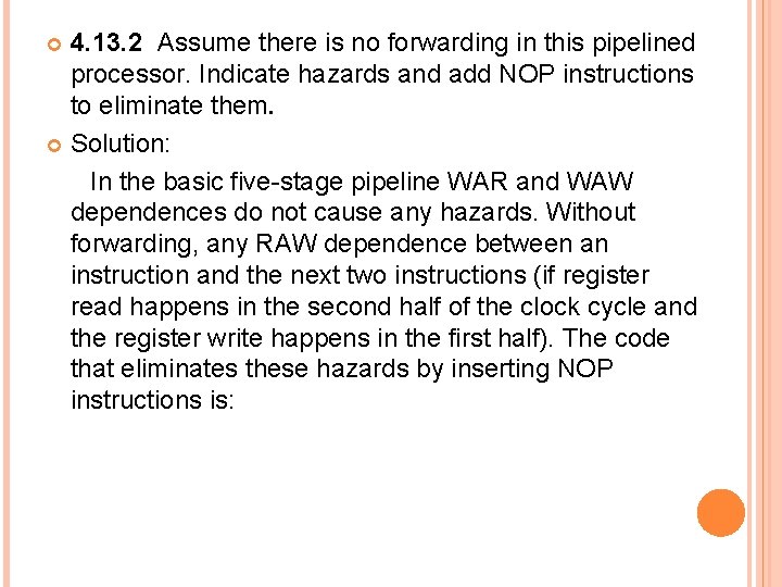 4. 13. 2 Assume there is no forwarding in this pipelined processor. Indicate hazards