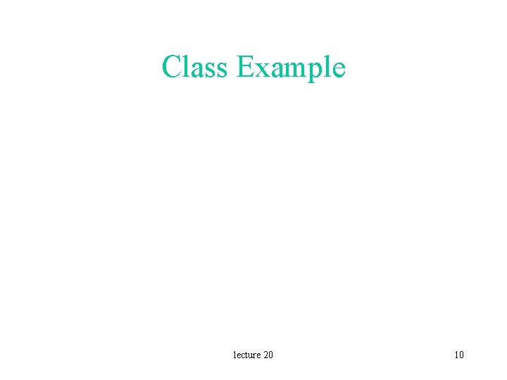 Class Example lecture 20 10 