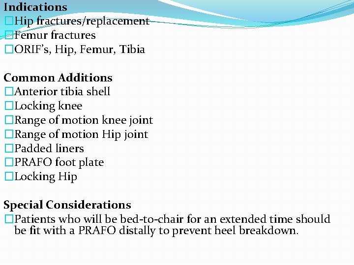 Indications �Hip fractures/replacement �Femur fractures �ORIF’s, Hip, Femur, Tibia Common Additions �Anterior tibia shell