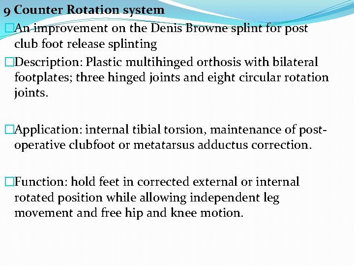 9 Counter Rotation system �An improvement on the Denis Browne splint for post club