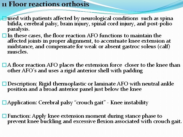 11 Floor reactions orthosis �used with patients affected by neurological conditions such as spina