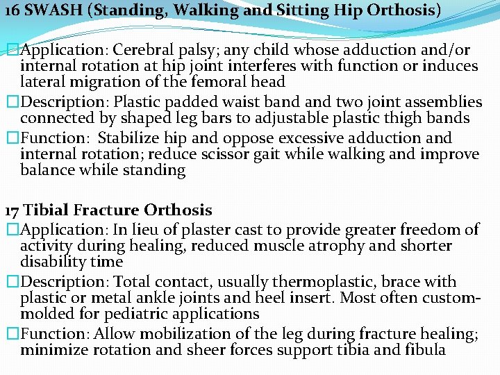 16 SWASH (Standing, Walking and Sitting Hip Orthosis) �Application: Cerebral palsy; any child whose