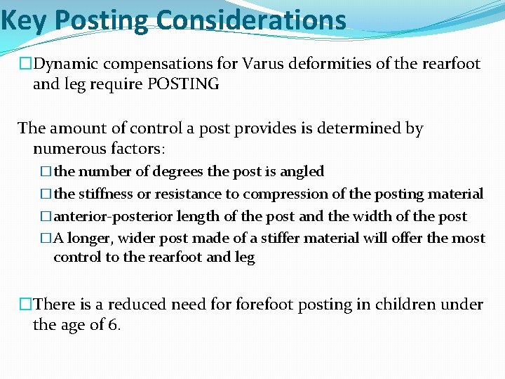 Key Posting Considerations �Dynamic compensations for Varus deformities of the rearfoot and leg require