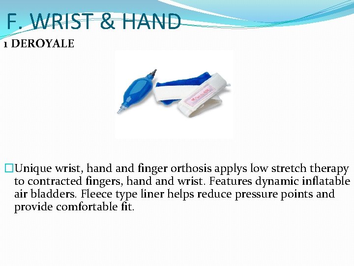 F. WRIST & HAND 1 DEROYALE �Unique wrist, hand finger orthosis applys low stretch