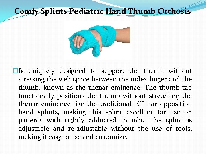  Comfy Splints Pediatric Hand Thumb Orthosis �Is uniquely designed to support the thumb