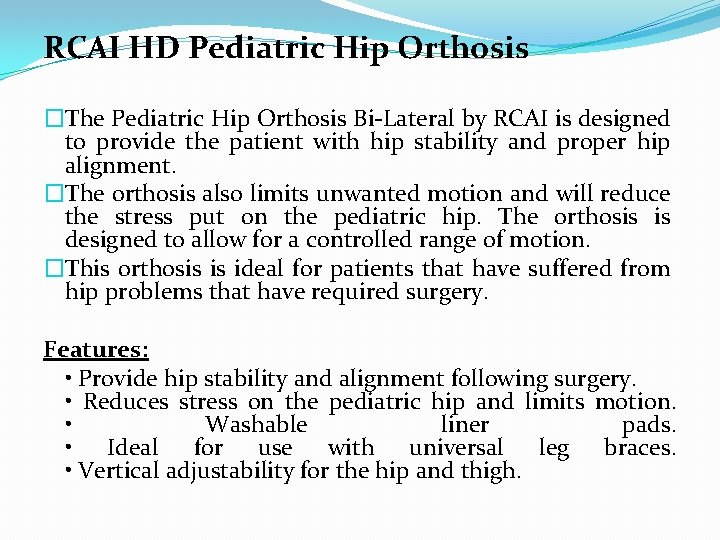 RCAI HD Pediatric Hip Orthosis �The Pediatric Hip Orthosis Bi-Lateral by RCAI is designed