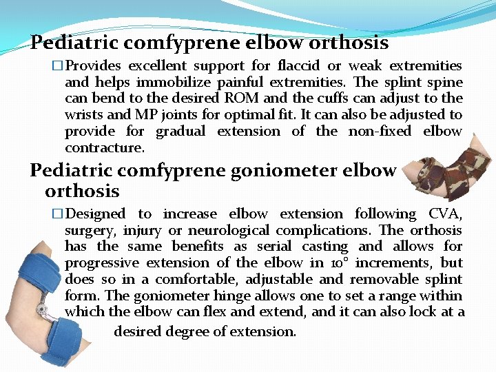 Pediatric comfyprene elbow orthosis �Provides excellent support for flaccid or weak extremities and helps