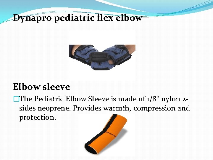 Dynapro pediatric flex elbow Elbow sleeve �The Pediatric Elbow Sleeve is made of 1/8" Dynapro pediatric flex elbow Elbow sleeve �The Pediatric Elbow Sleeve is made of 1/8"
