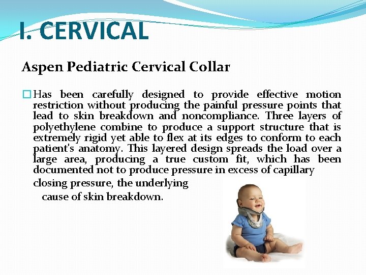 I. CERVICAL Aspen Pediatric Cervical Collar �Has been carefully designed to provide effective motion