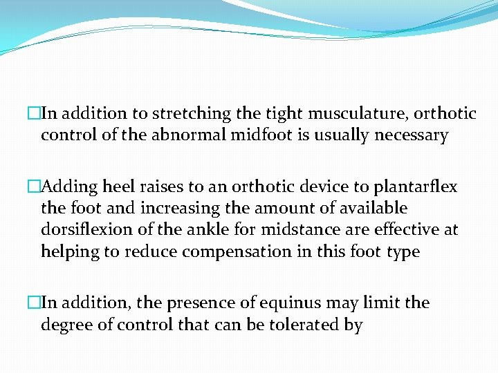 �In addition to stretching the tight musculature, orthotic control of the abnormal midfoot is