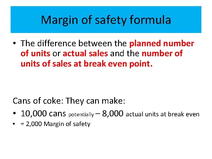 Margin of safety formula • The difference between the planned number of units or