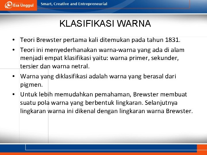 KLASIFIKASI WARNA • Teori Brewster pertama kali ditemukan pada tahun 1831. • Teori ini