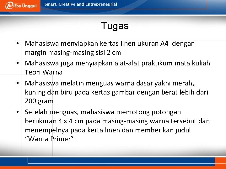 Tugas • Mahasiswa menyiapkan kertas linen ukuran A 4 dengan margin masing-masing sisi 2