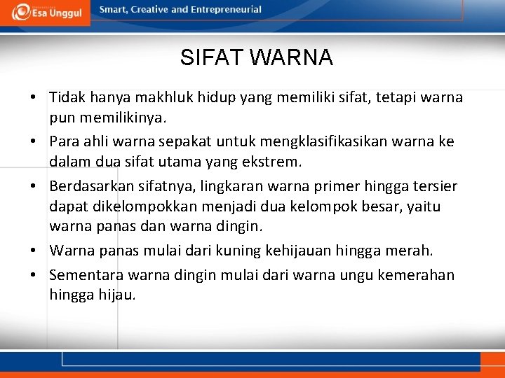 SIFAT WARNA • Tidak hanya makhluk hidup yang memiliki sifat, tetapi warna pun memilikinya.