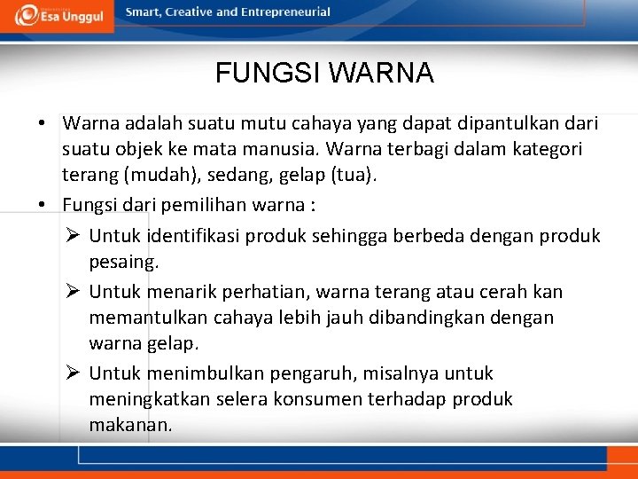 FUNGSI WARNA • Warna adalah suatu mutu cahaya yang dapat dipantulkan dari suatu objek