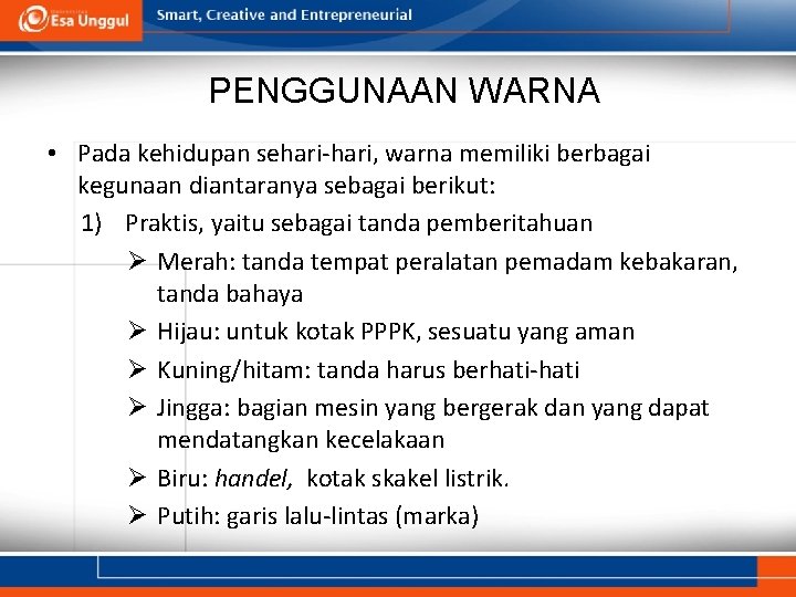 PENGGUNAAN WARNA • Pada kehidupan sehari-hari, warna memiliki berbagai kegunaan diantaranya sebagai berikut: 1)