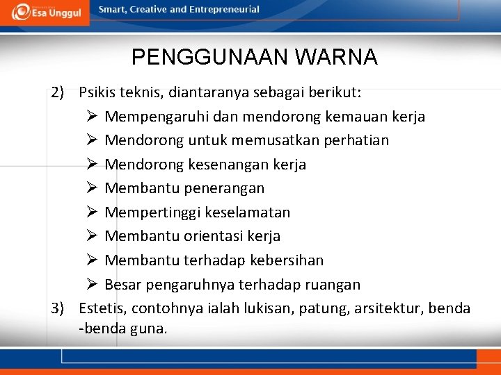 PENGGUNAAN WARNA 2) Psikis teknis, diantaranya sebagai berikut: Ø Mempengaruhi dan mendorong kemauan kerja