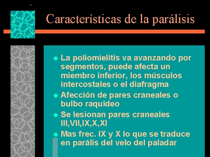 Características de la parálisis La poliomielitis va avanzando por segmentos, puede afecta un miembro