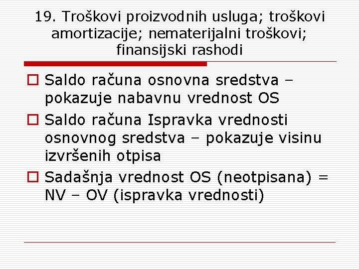 19. Troškovi proizvodnih usluga; troškovi amortizacije; nematerijalni troškovi; finansijski rashodi o Saldo računa osnovna